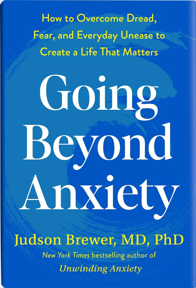 Going Beyond Anxiety by Judson Brewer, MD, PhD, book cover